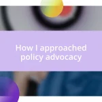 How I approached policy advocacy