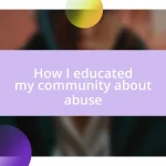 How I educated my community about abuse