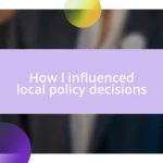 How I influenced local policy decisions