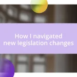 How I navigated new legislation changes