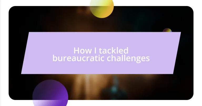 How I tackled bureaucratic challenges