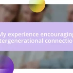 My experience encouraging intergenerational connections