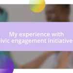 My experience with civic engagement initiatives