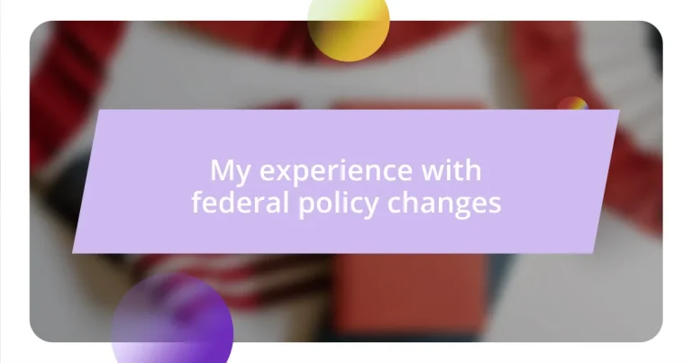 My experience with federal policy changes