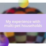 My experience with multi-pet households