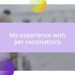 My experience with pet vaccinations