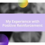 My Experience with Positive Reinforcement