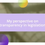 My perspective on transparency in legislation