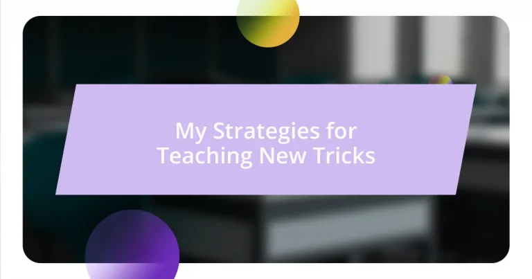 My Strategies for Teaching New Tricks