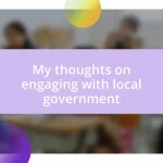 My thoughts on engaging with local government