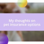 My thoughts on pet insurance options