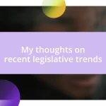 My thoughts on recent legislative trends