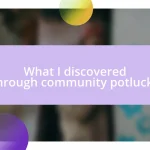 What I discovered through community potlucks