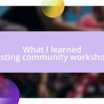 What I learned hosting community workshops