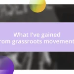 What I’ve gained from grassroots movements