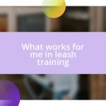 What works for me in leash training