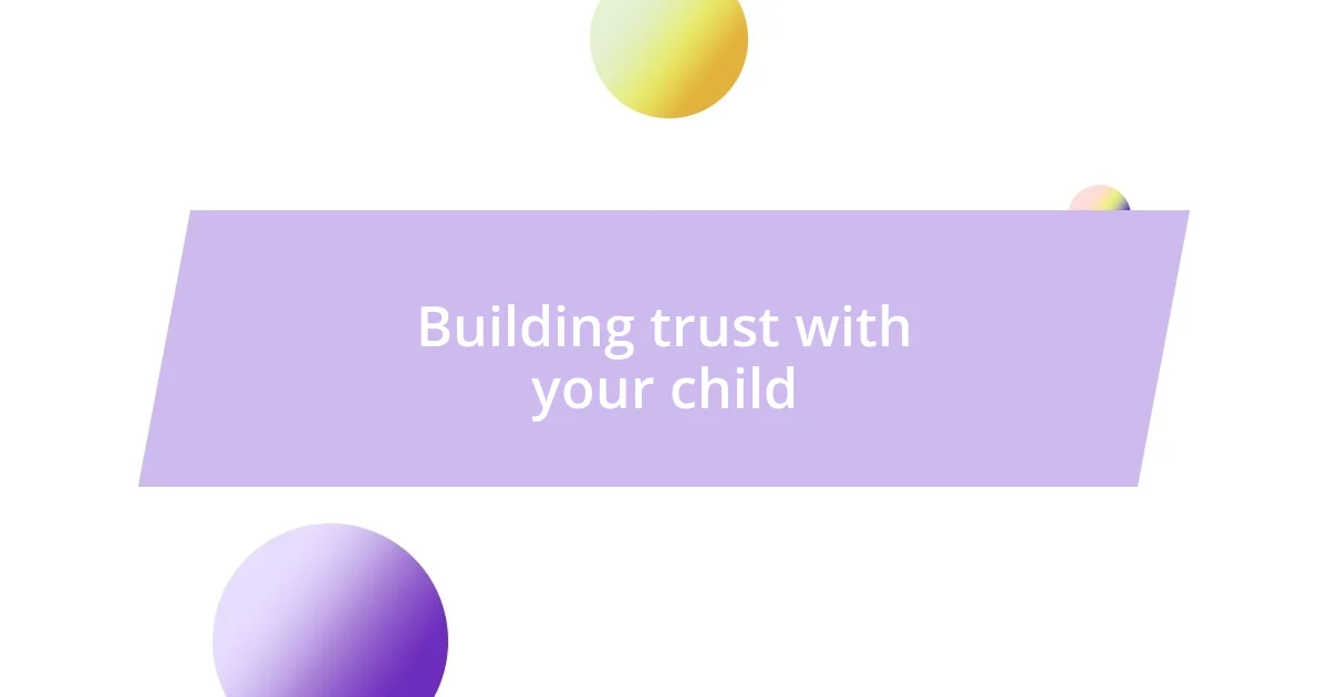 Building trust with your child