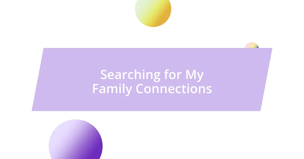 Searching for My Family Connections