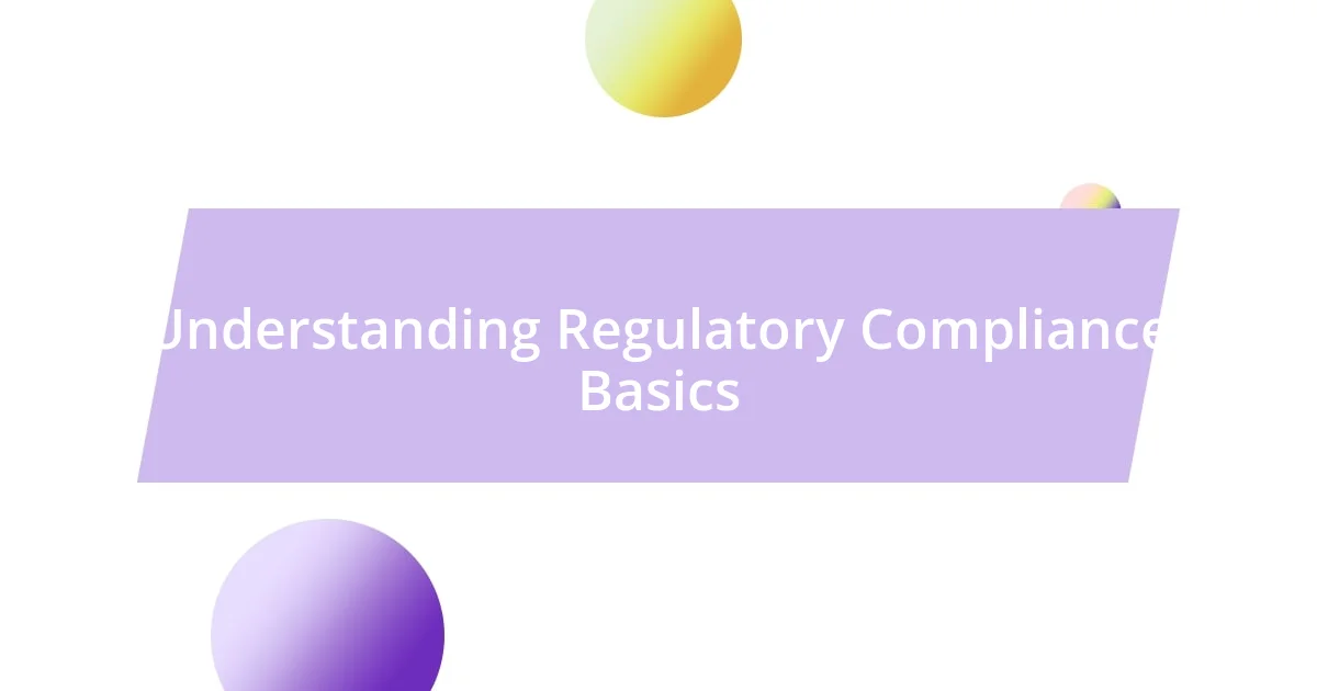 Understanding Regulatory Compliance Basics